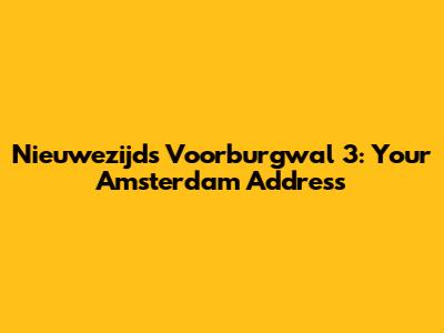 Nieuwezijds Voorburgwal 3: Your Amsterdam Address