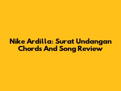 Nike Ardilla: Surat Undangan Chords And Song Review