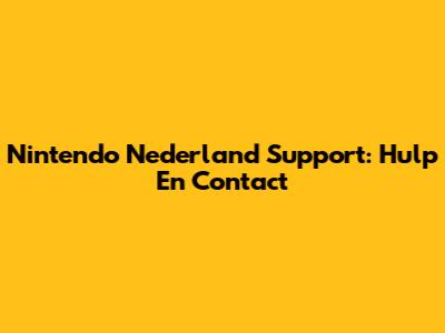 Nintendo Nederland Support: Hulp En Contact