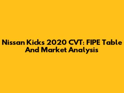Nissan Kicks 2020 CVT: FIPE Table And Market Analysis