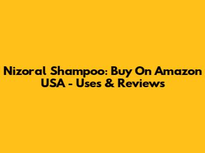 Nizoral Shampoo: Buy On Amazon USA - Uses & Reviews