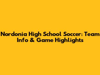 Nordonia High School Soccer: Team Info & Game Highlights