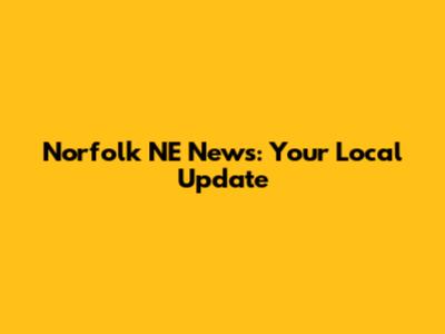 Norfolk NE News: Your Local Update
