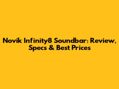 Novik Infinity8 Soundbar: Review, Specs & Best Prices