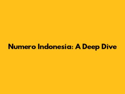 Numero Indonesia: A Deep Dive