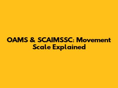 OAMS & SCAIMSSC: Movement Scale Explained