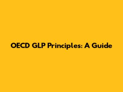 OECD GLP Principles: A Guide