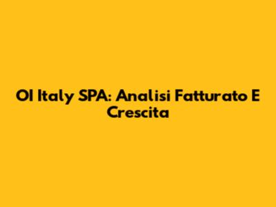 OI Italy SPA: Analisi Fatturato E Crescita