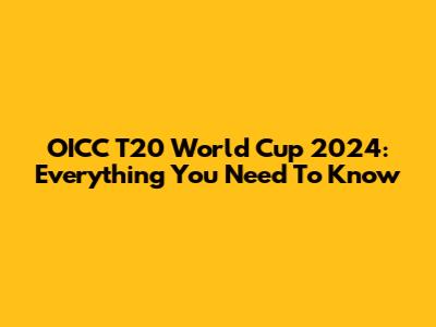 OICC T20 World Cup 2024: Everything You Need To Know