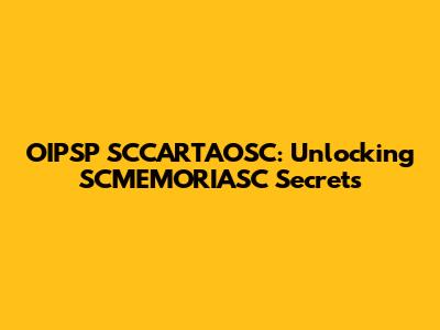 OIPSP SCCARTAOSC: Unlocking SCMEMORIASC Secrets