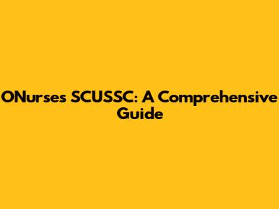 ONurses SCUSSC: A Comprehensive Guide