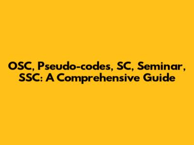 OSC, Pseudo-codes, SC, Seminar, SSC: A Comprehensive Guide