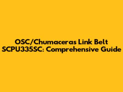 OSC/Chumaceras Link Belt SCPU335SC: Comprehensive Guide