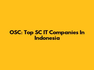 OSC: Top SC IT Companies In Indonesia