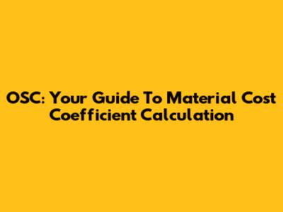 OSC: Your Guide To Material Cost Coefficient Calculation