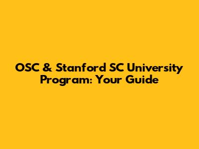 OSC & Stanford SC University Program: Your Guide