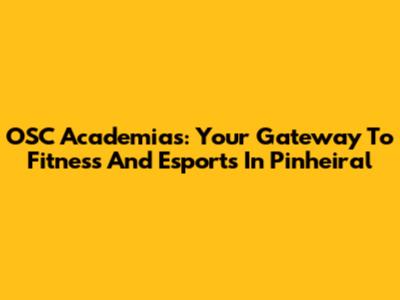 OSC Academias: Your Gateway To Fitness And Esports In Pinheiral