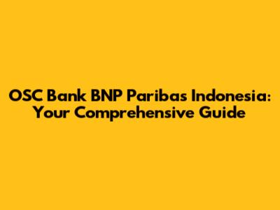 OSC Bank BNP Paribas Indonesia: Your Comprehensive Guide