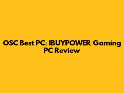 OSC Best PC: IBUYPOWER Gaming PC Review
