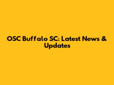 OSC Buffalo SC: Latest News & Updates