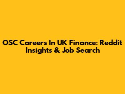 OSC Careers In UK Finance: Reddit Insights & Job Search