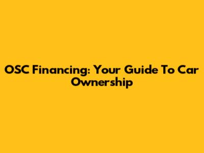 OSC Financing: Your Guide To Car Ownership