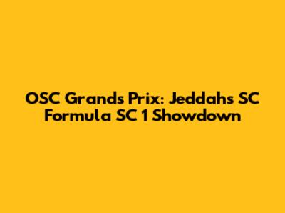 OSC Grands Prix: Jeddah's SC Formula SC 1 Showdown