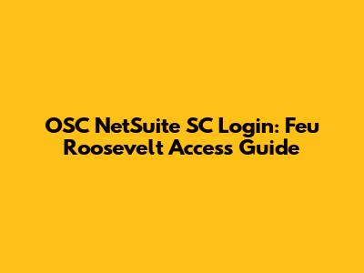 OSC NetSuite SC Login: Feu Roosevelt Access Guide