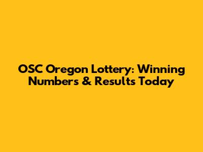 OSC Oregon Lottery: Winning Numbers & Results Today