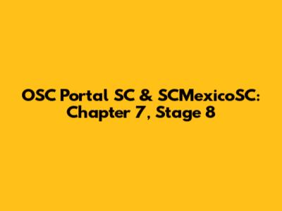 OSC Portal SC & SCMexicoSC: Chapter 7, Stage 8