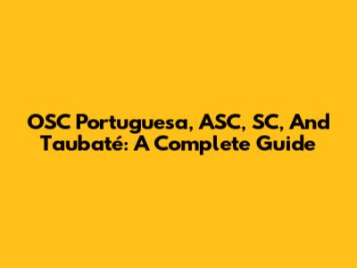 OSC Portuguesa, ASC, SC, And Taubaté: A Complete Guide