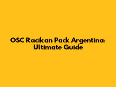 OSC Racikan Pack Argentina: Ultimate Guide