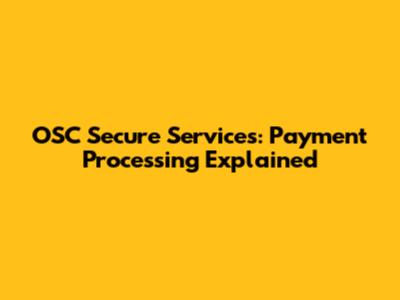 OSC Secure Services: Payment Processing Explained