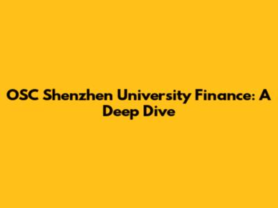 OSC Shenzhen University Finance: A Deep Dive
