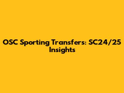 OSC Sporting Transfers: SC24/25 Insights