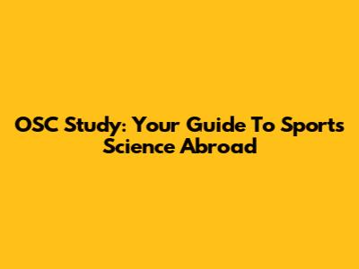 OSC Study: Your Guide To Sports Science Abroad