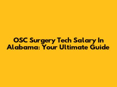 OSC Surgery Tech Salary In Alabama: Your Ultimate Guide