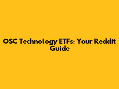 OSC Technology ETFs: Your Reddit Guide