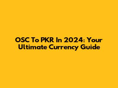 OSC To PKR In 2024: Your Ultimate Currency Guide