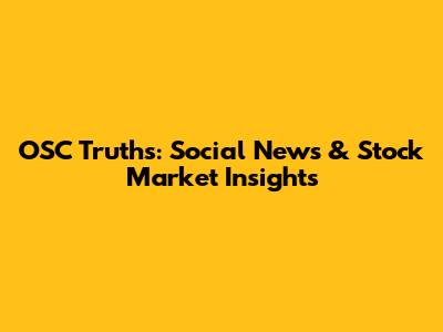 OSC Truths: Social News & Stock Market Insights