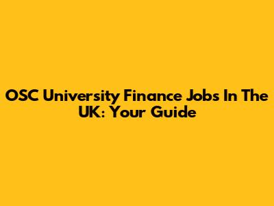 OSC University Finance Jobs In The UK: Your Guide