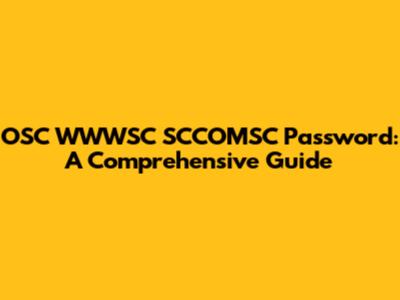 OSC WWWSC SCCOMSC Password: A Comprehensive Guide