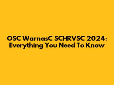 OSC WarnasC SCHRVSC 2024: Everything You Need To Know