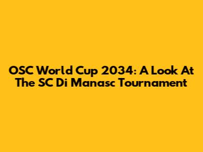 OSC World Cup 2034: A Look At The SC Di Manasc Tournament