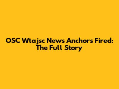 OSC Wtajsc News Anchors Fired: The Full Story