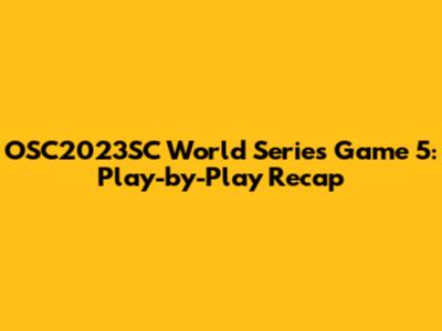OSC2023SC World Series Game 5: Play-by-Play Recap