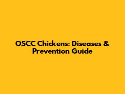 OSCC Chickens: Diseases & Prevention Guide