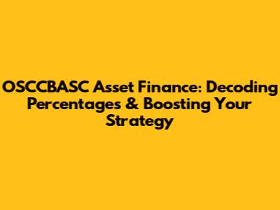 OSCCBASC Asset Finance: Decoding Percentages & Boosting Your Strategy