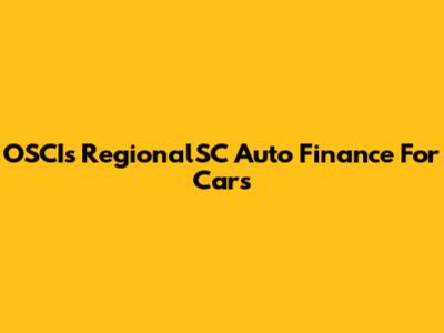 OSCI's RegionalSC Auto Finance For Cars