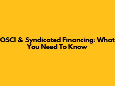 OSCI & Syndicated Financing: What You Need To Know